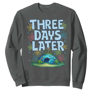 3 Days Later Sweatshirt Funny Easter Christian TS14 Dark Heather Print Your Wear