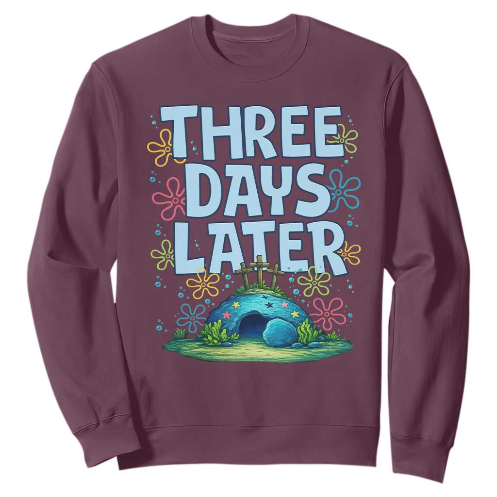 3 Days Later Sweatshirt Funny Easter Christian TS14 Maroon Print Your Wear