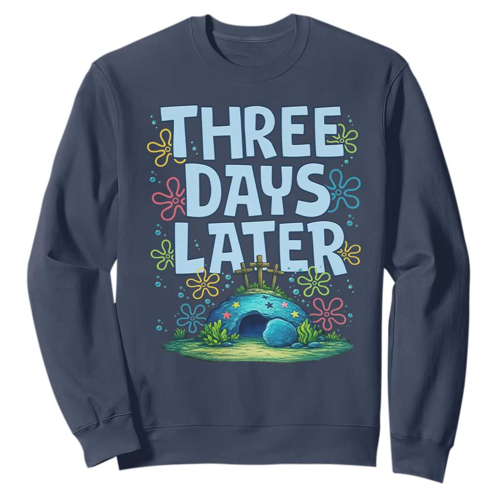 3 Days Later Sweatshirt Funny Easter Christian TS14 Navy Print Your Wear