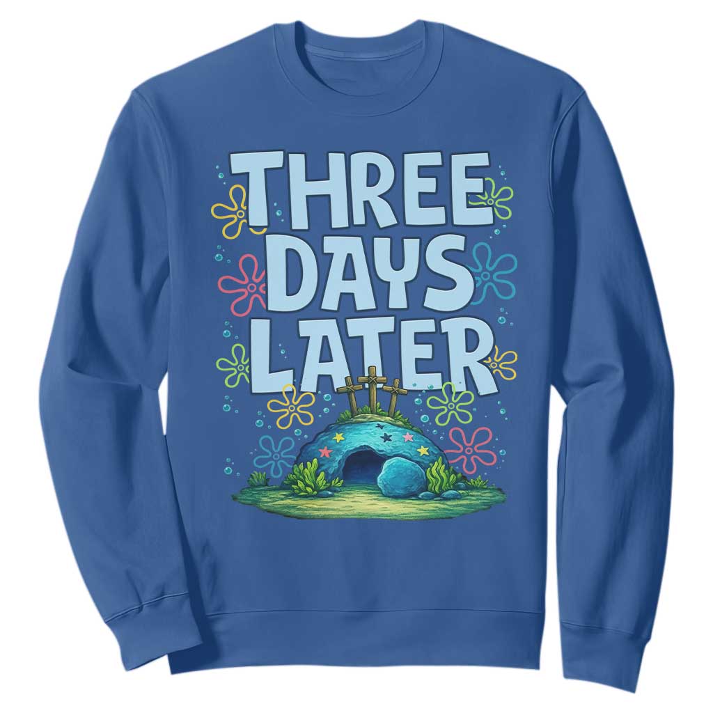 3 Days Later Sweatshirt Funny Easter Christian TS14 Royal Blue Print Your Wear
