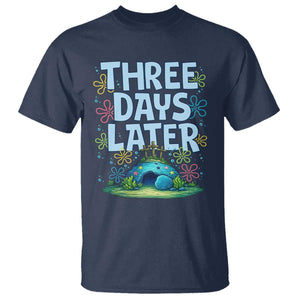 3 Days Later T Shirt Funny Easter Christian TS14 Navy Print Your Wear