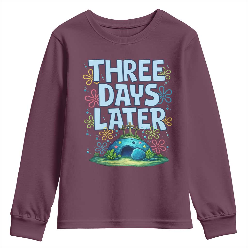 3 Days Later Youth Sweatshirt Funny Easter Christian TS14 Maroon Print Your Wear