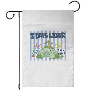 3 Days Later Garden Flag Funny Easter Christian Faith Meme TS14 White Print Your Wear