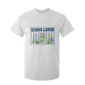 3 Days Later T Shirt For Kid Funny Easter Christian Faith Meme TS14 White Print Your Wear