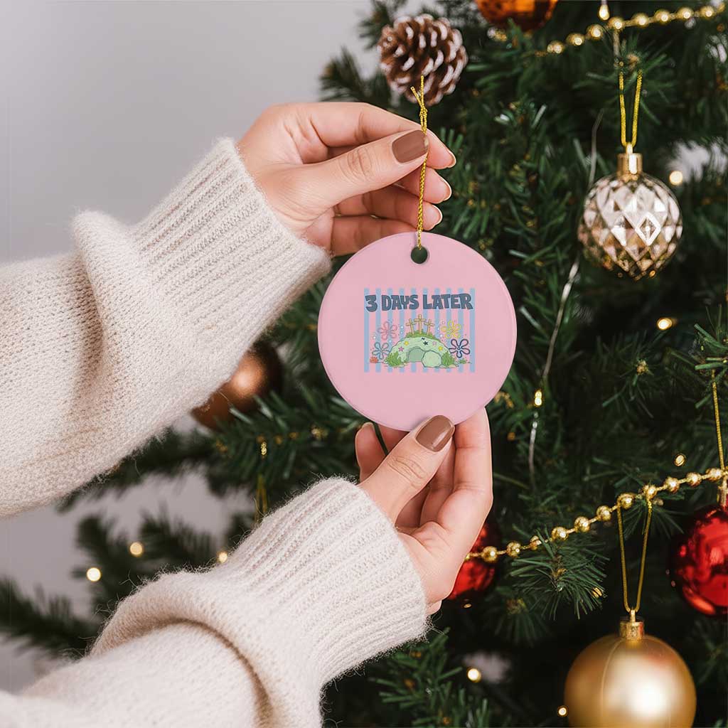 3 Days Later Ceramic Ornament Funny Easter Christian Faith Meme TS14 1pc Light Pink Print Your Wear
