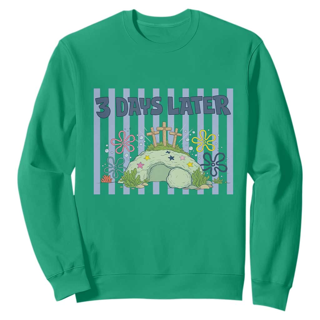 3 Days Later Sweatshirt Funny Easter Christian Faith Meme TS14 Irish Green Print Your Wear