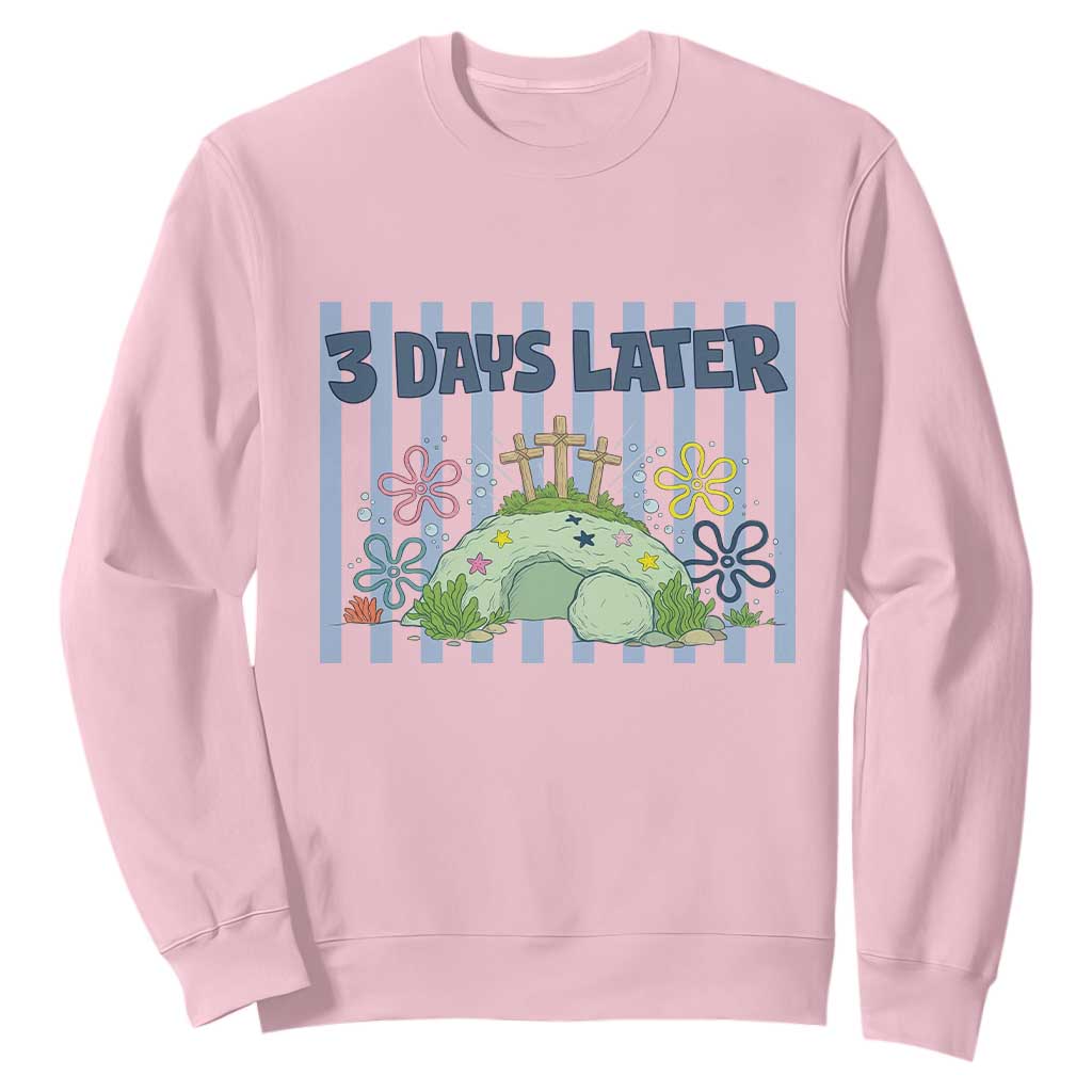 3 Days Later Sweatshirt Funny Easter Christian Faith Meme TS14 Light Pink Print Your Wear