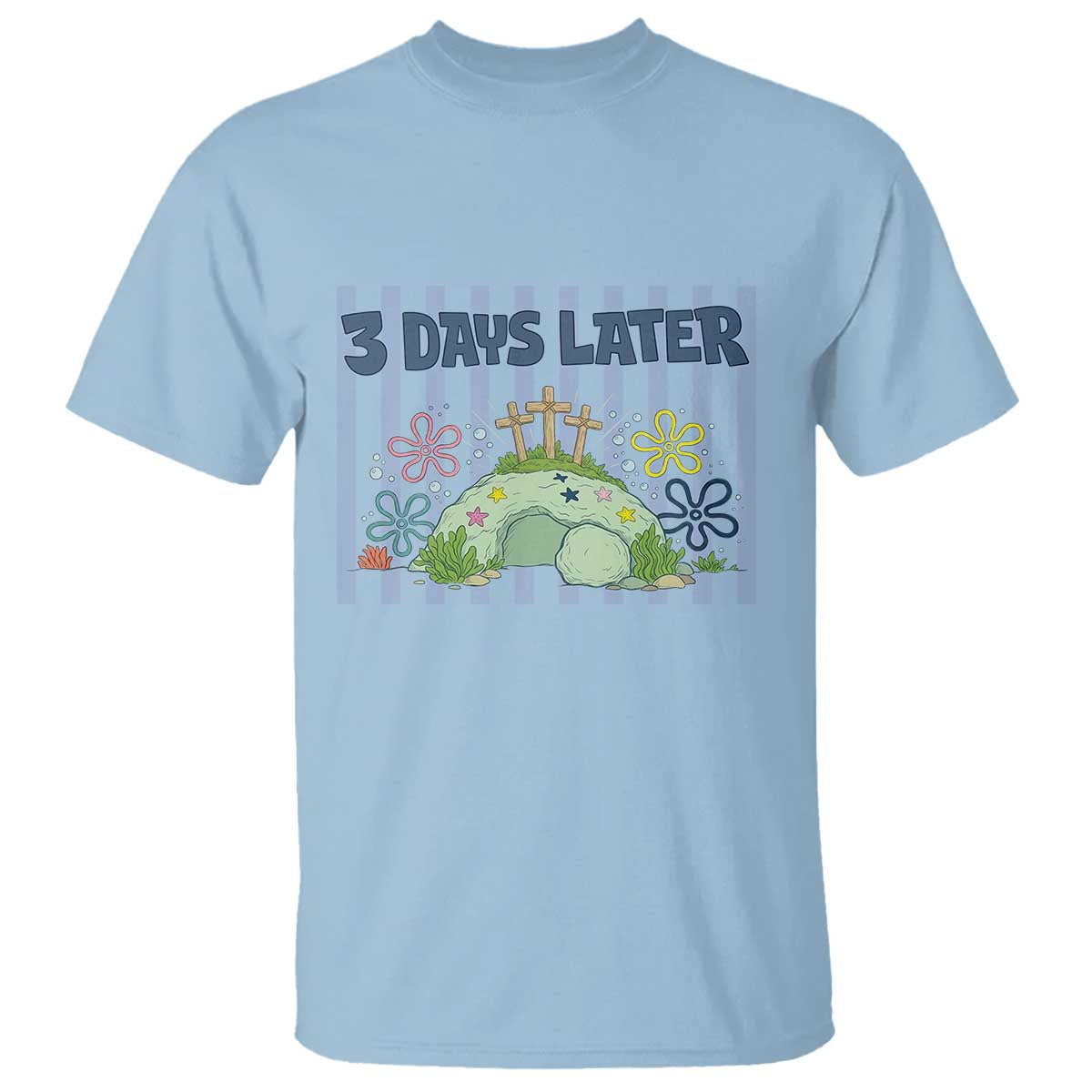 3 Days Later T Shirt Funny Easter Christian Faith Meme TS14 Light Blue Print Your Wear