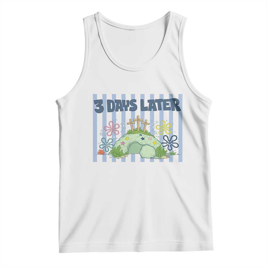 3 Days Later Tank Top Funny Easter Christian Faith Meme TS14 White Print Your Wear