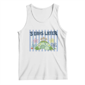 3 Days Later Tank Top Funny Easter Christian Faith Meme TS14 White Print Your Wear