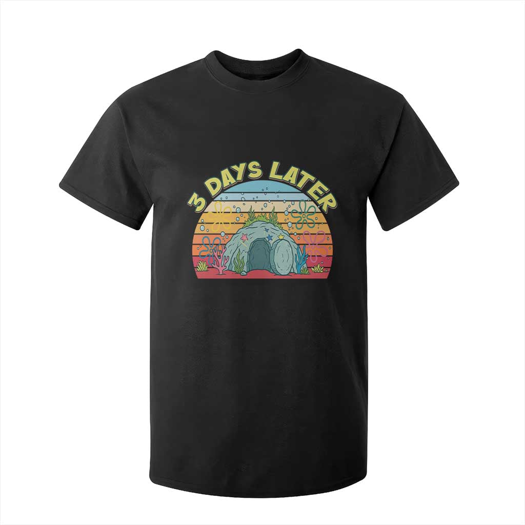 3 Days Later Christian Resurrection T Shirt For Kid Funny Easter Jesus Meme TS14 Black Print Your Wear