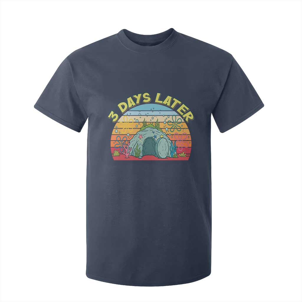 3 Days Later Christian Resurrection T Shirt For Kid Funny Easter Jesus Meme TS14 Navy Print Your Wear