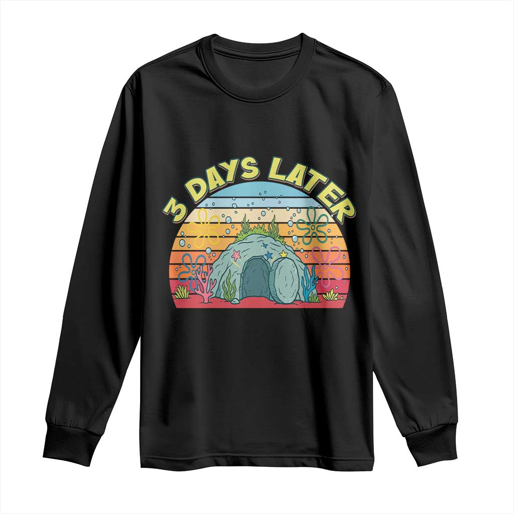 3 Days Later Christian Resurrection Long Sleeve Shirt Funny Easter Jesus Meme TS14 Black Print Your Wear