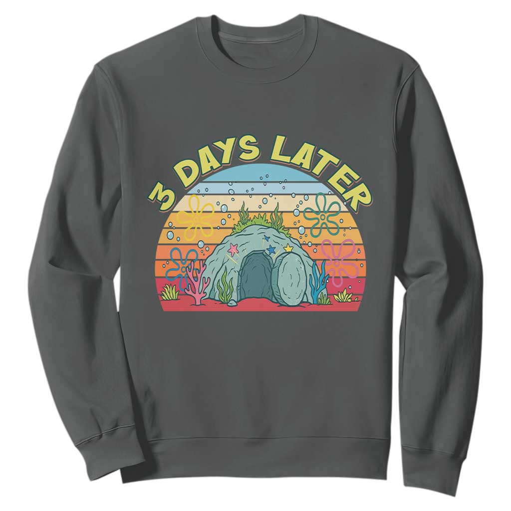 3 Days Later Christian Resurrection Sweatshirt Funny Easter Jesus Meme TS14 Dark Heather Print Your Wear