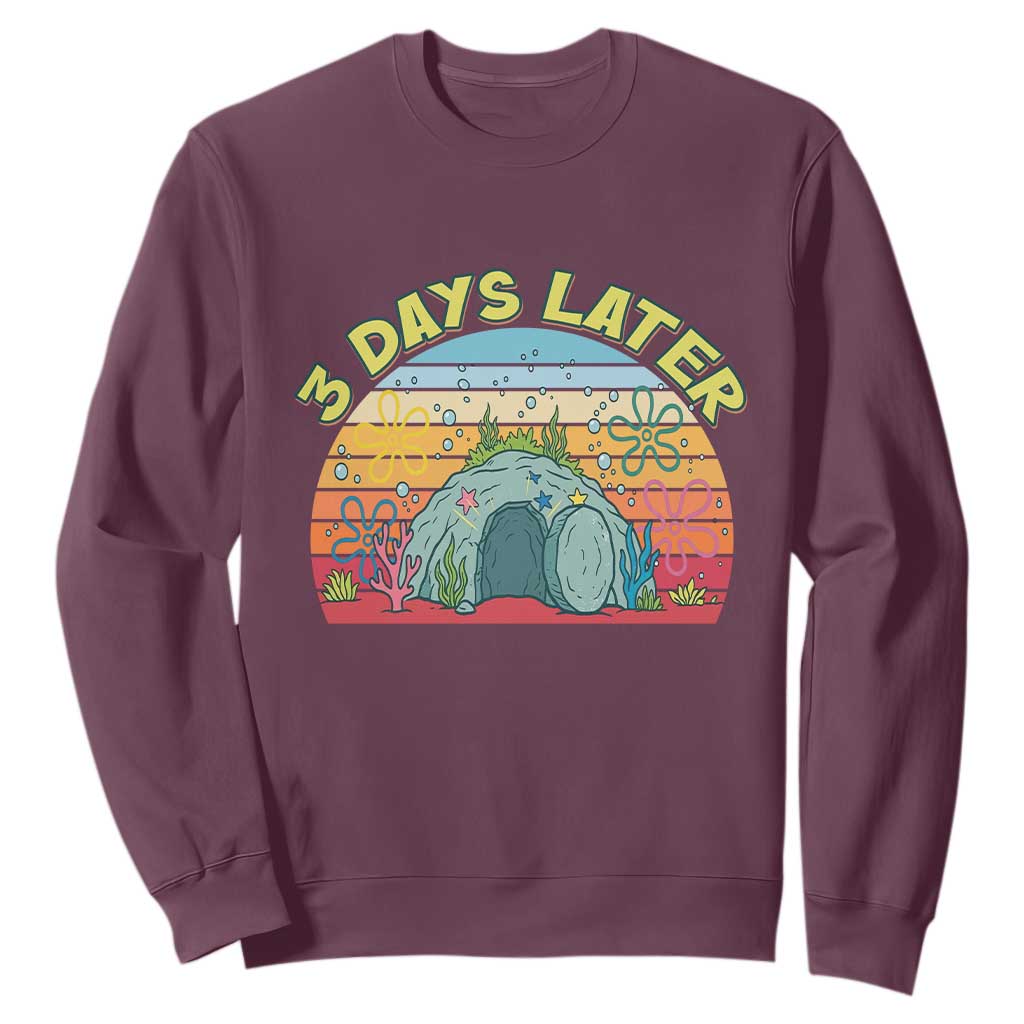 3 Days Later Christian Resurrection Sweatshirt Funny Easter Jesus Meme TS14 Maroon Print Your Wear