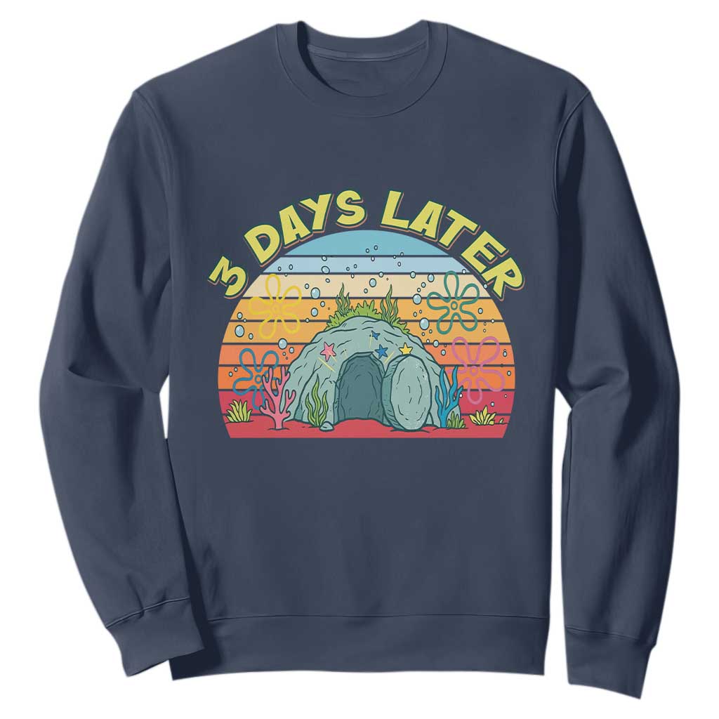3 Days Later Christian Resurrection Sweatshirt Funny Easter Jesus Meme TS14 Navy Print Your Wear