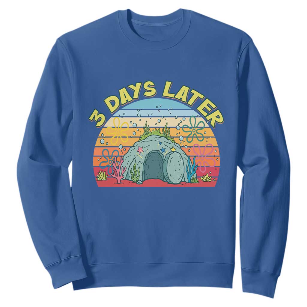 3 Days Later Christian Resurrection Sweatshirt Funny Easter Jesus Meme TS14 Royal Blue Print Your Wear