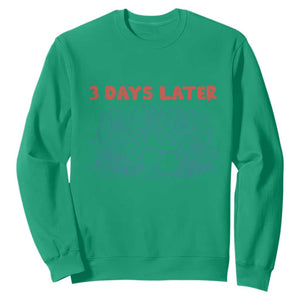 3 Days Later Sweatshirt Funny Easter Jesus Christian Meme TS14 Irish Green Print Your Wear