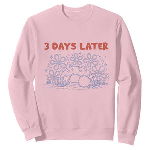 3 Days Later Sweatshirt Funny Easter Jesus Christian Meme TS14 Light Pink Print Your Wear