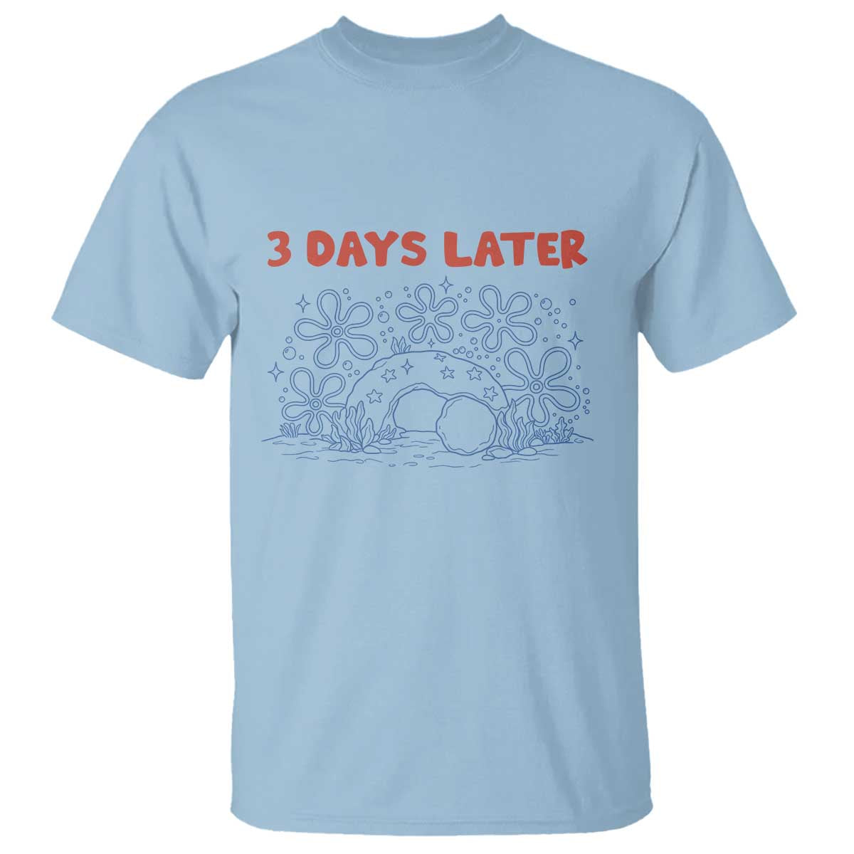 3 Days Later T Shirt Funny Easter Jesus Christian Meme TS14 Light Blue Print Your Wear