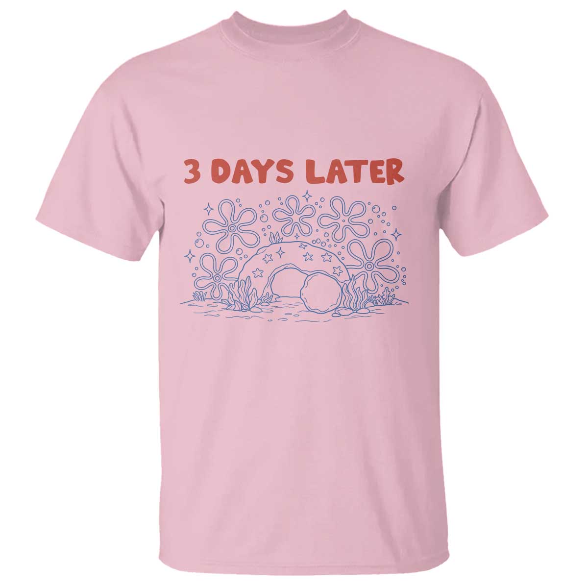 3 Days Later T Shirt Funny Easter Jesus Christian Meme TS14 Light Pink Print Your Wear
