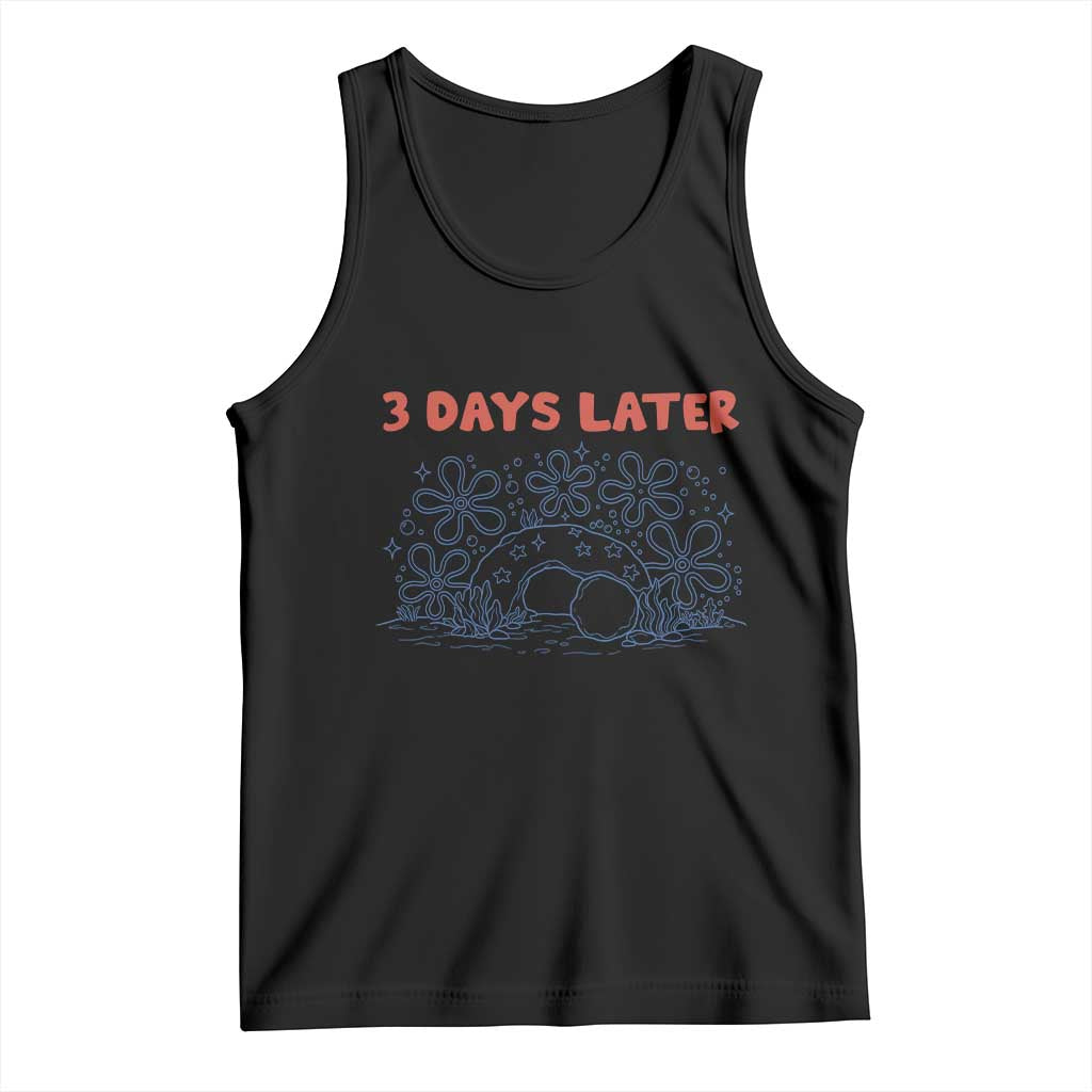 3 Days Later Tank Top Funny Easter Jesus Christian Meme TS14 Black Print Your Wear