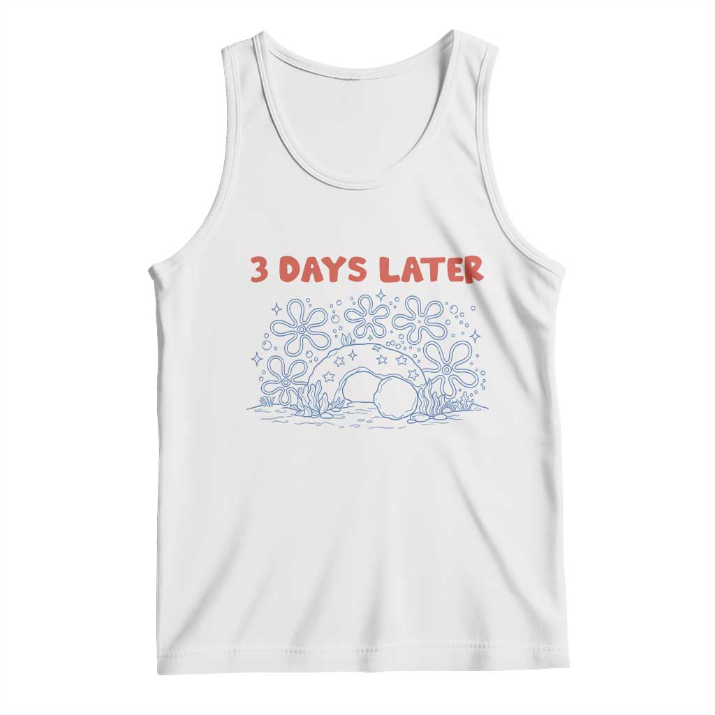 3 Days Later Tank Top Funny Easter Jesus Christian Meme TS14 White Print Your Wear