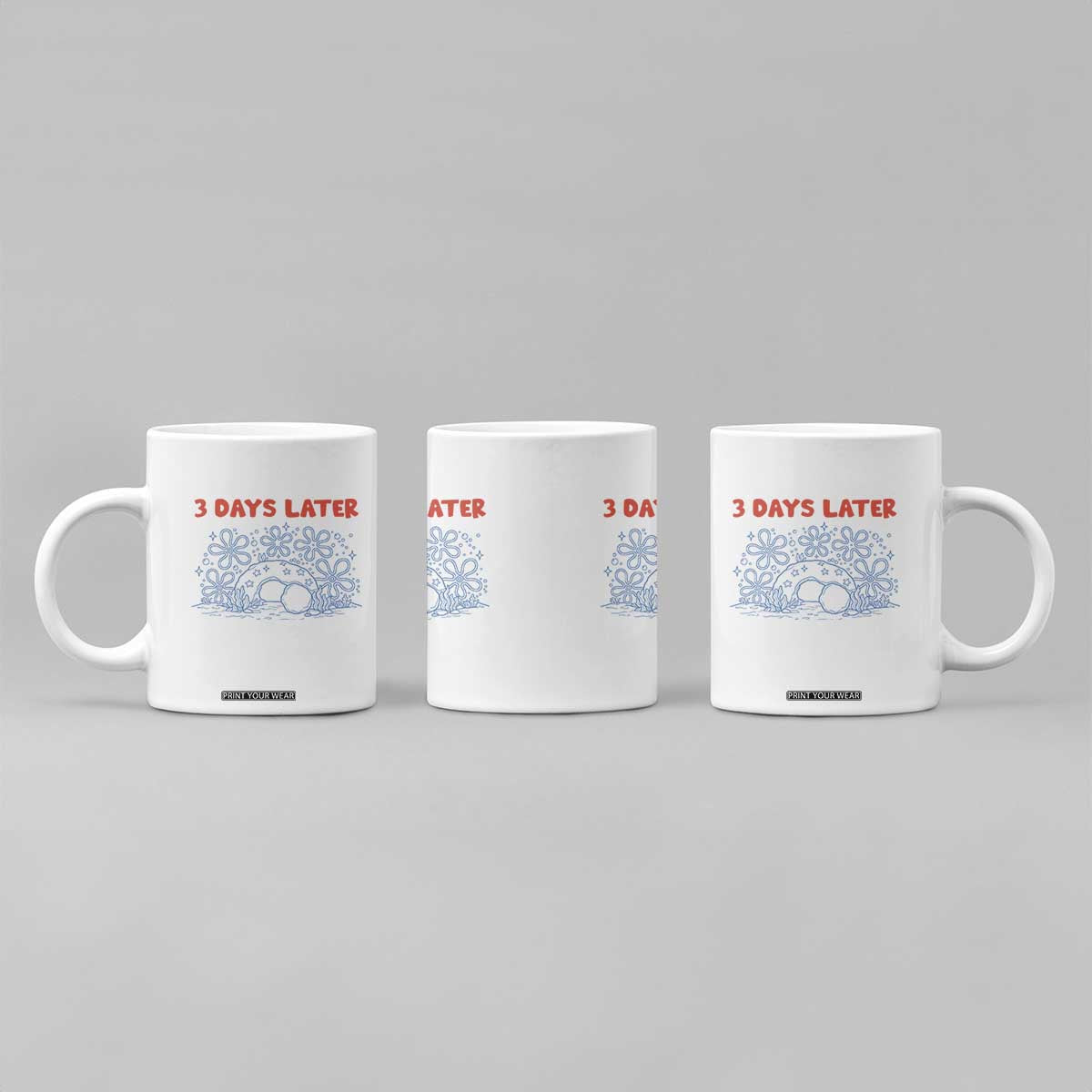 3 Days Later Coffee Mug Funny Easter Jesus Christian Meme TS14 Print Your Wear