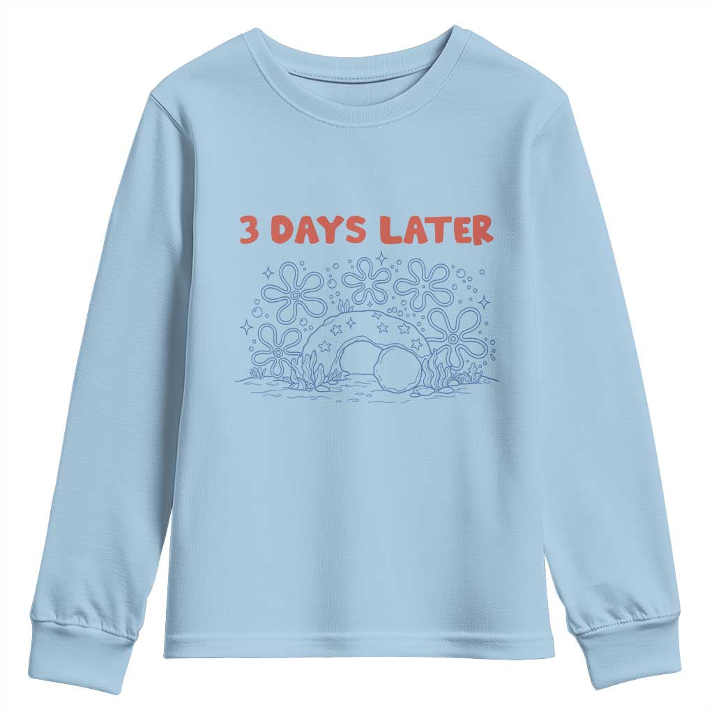 3 Days Later Youth Sweatshirt Funny Easter Jesus Christian Meme TS14 Light Blue Print Your Wear