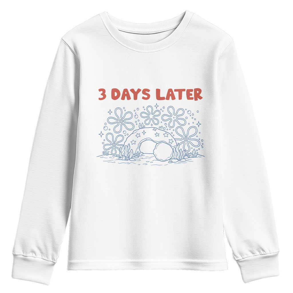 3 Days Later Youth Sweatshirt Funny Easter Jesus Christian Meme TS14 White Print Your Wear