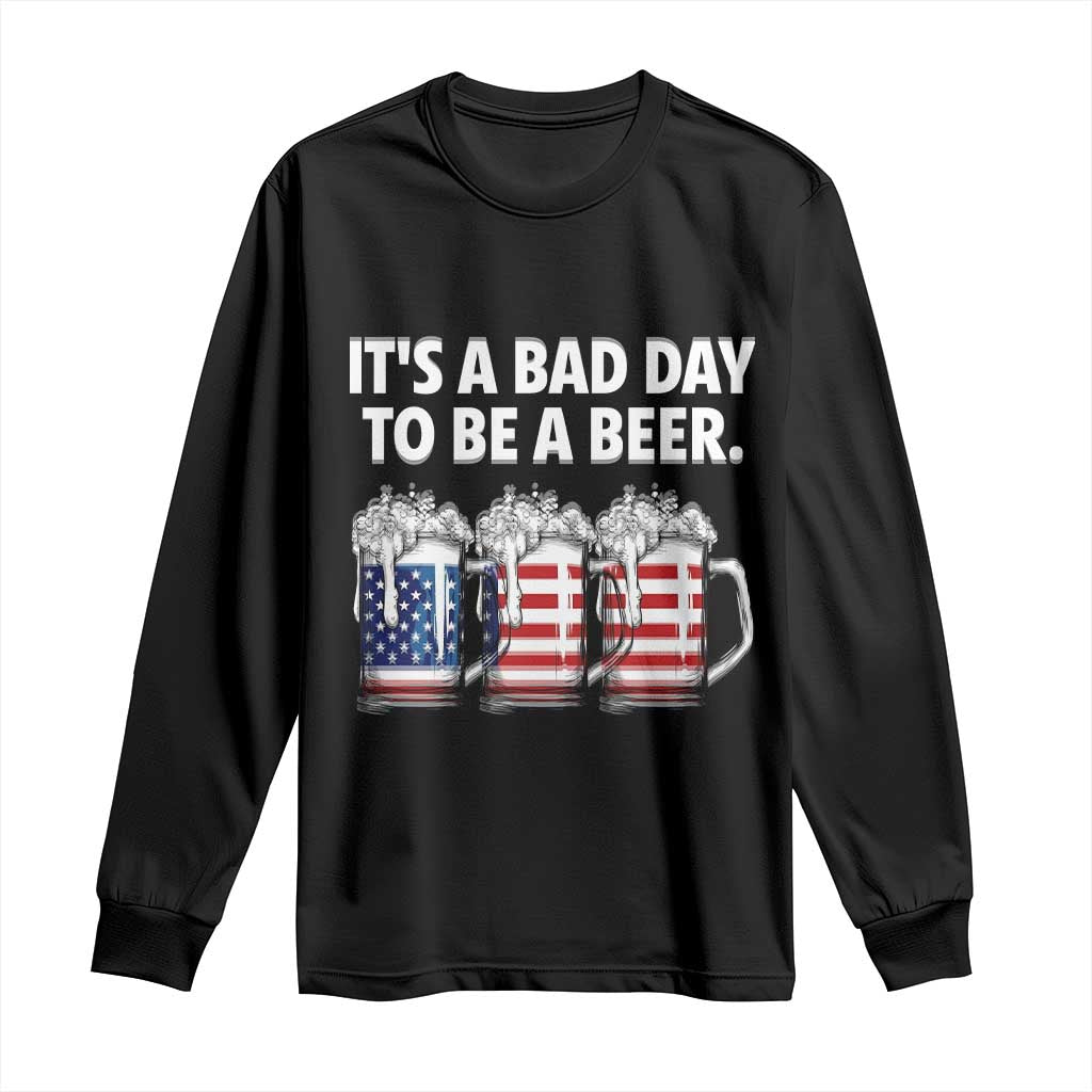 Beer American Flag 4th of July Long Sleeve Shirt Bad Day to Be A Beer TS14 Black Print Your Wear