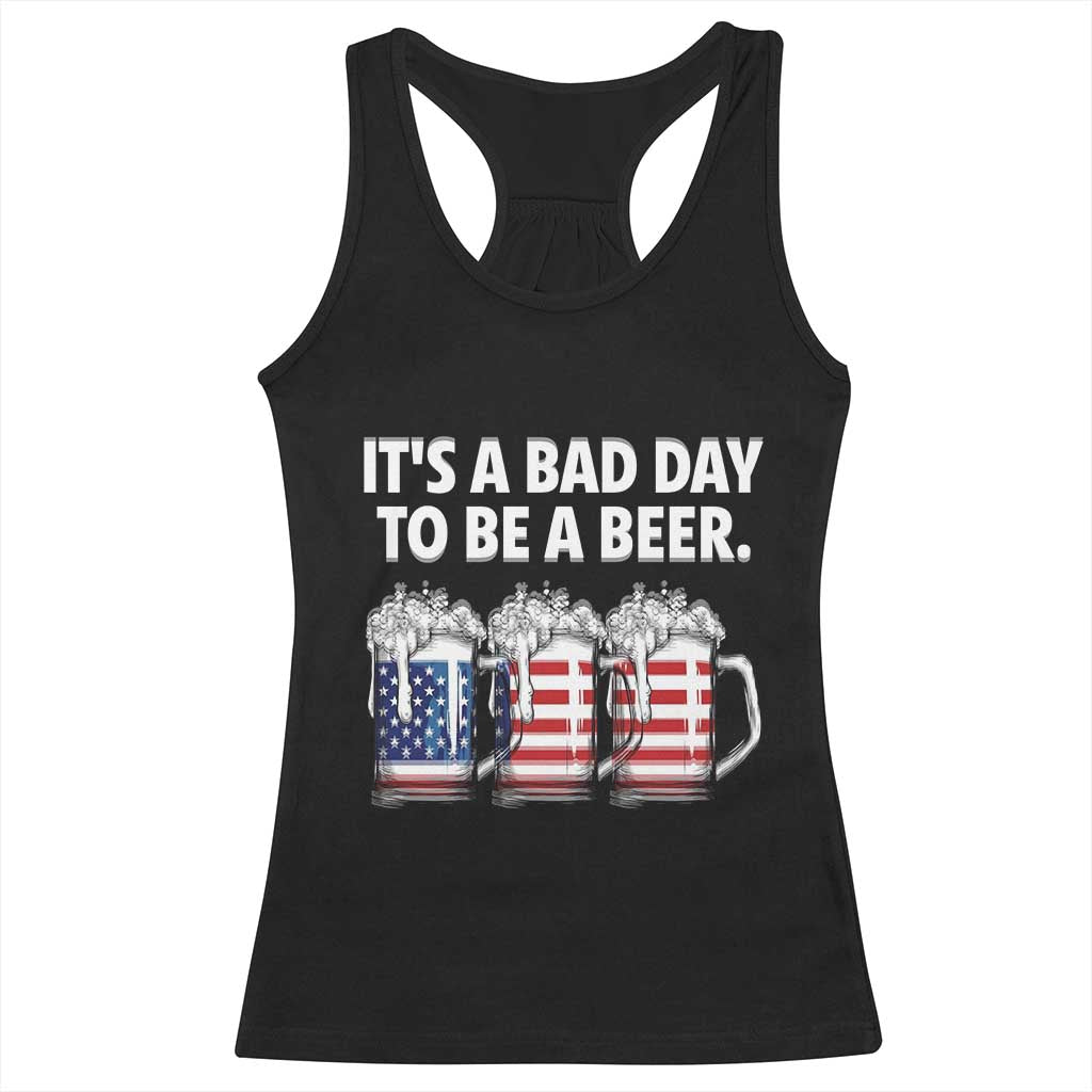 Beer American Flag 4th of July Racerback Tank Top Bad Day to Be A Beer TS14 Black Print Your Wear