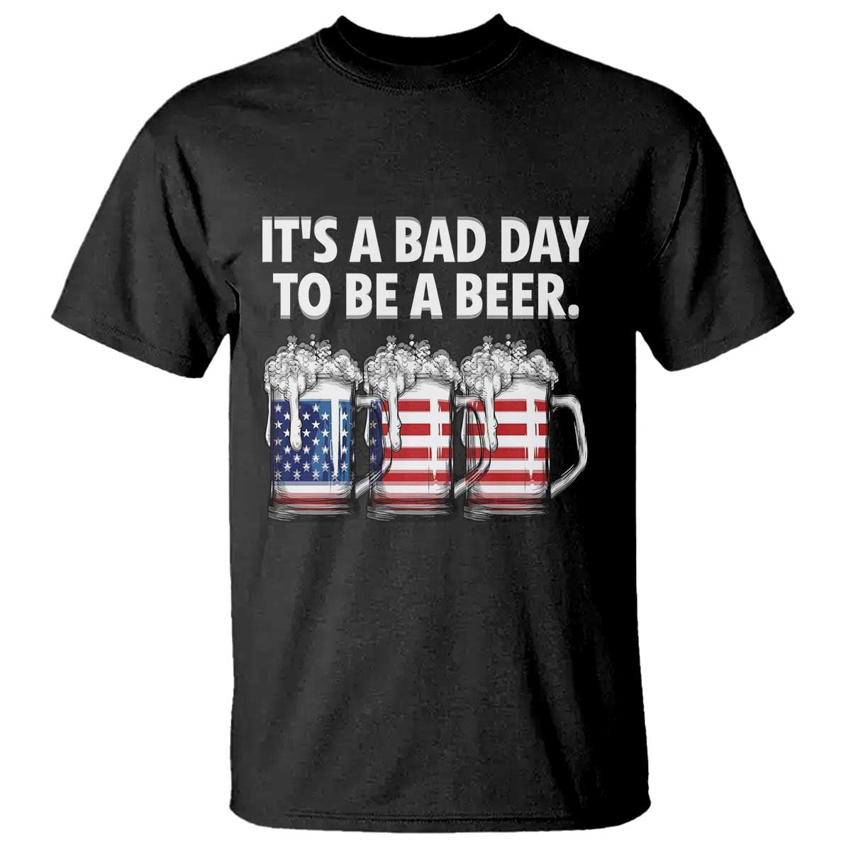 Beer American Flag 4th of July T Shirt Bad Day to Be A Beer TS14 Black Print Your Wear