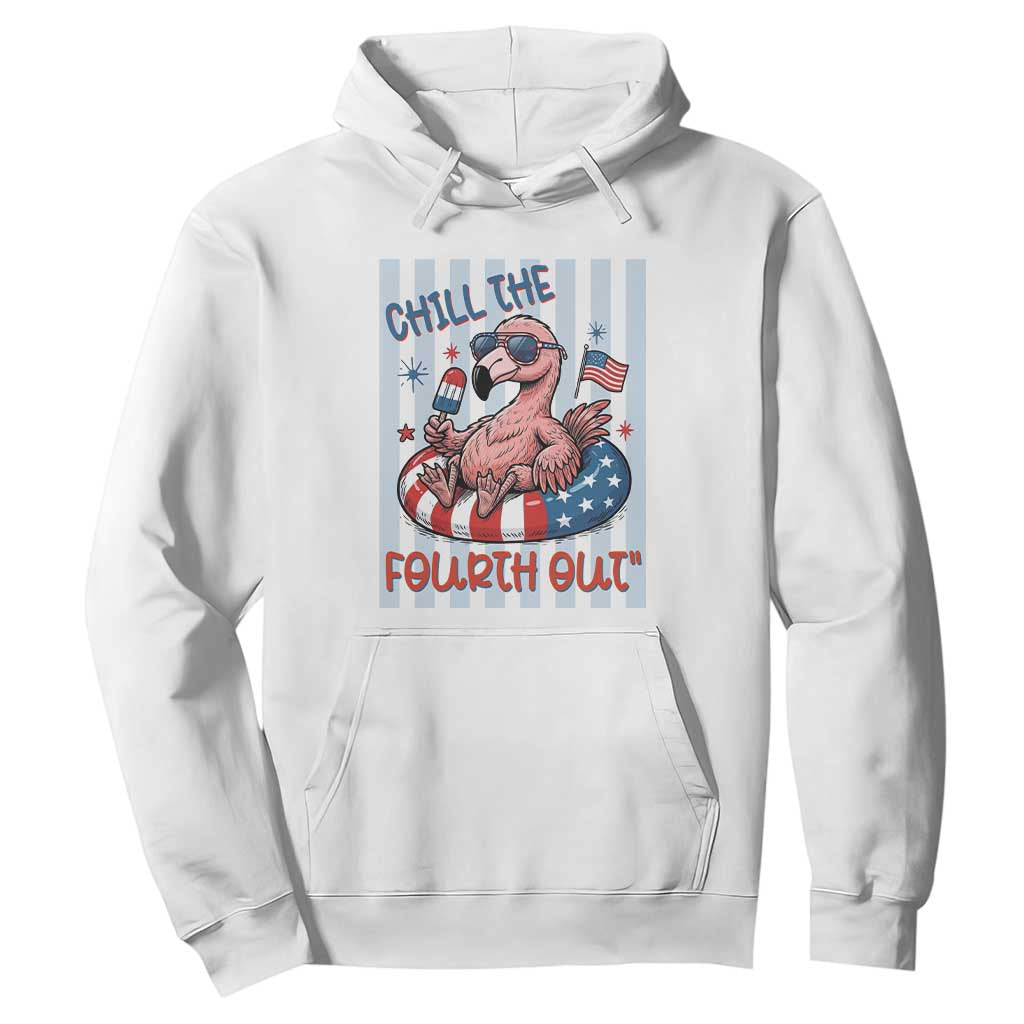 Chill The Fourth Out Hoodie Flamerica Flamingo 4th Of July TS14 White Print Your Wear
