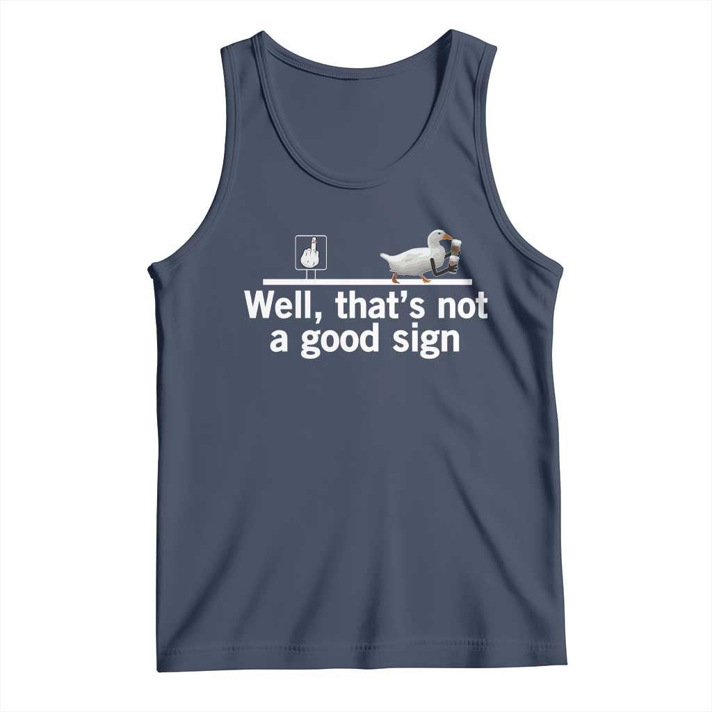 Well Thats Not A Good Sign Tank Top Funny Sarcastic Duck Bad Humor TS14 Navy Print Your Wear
