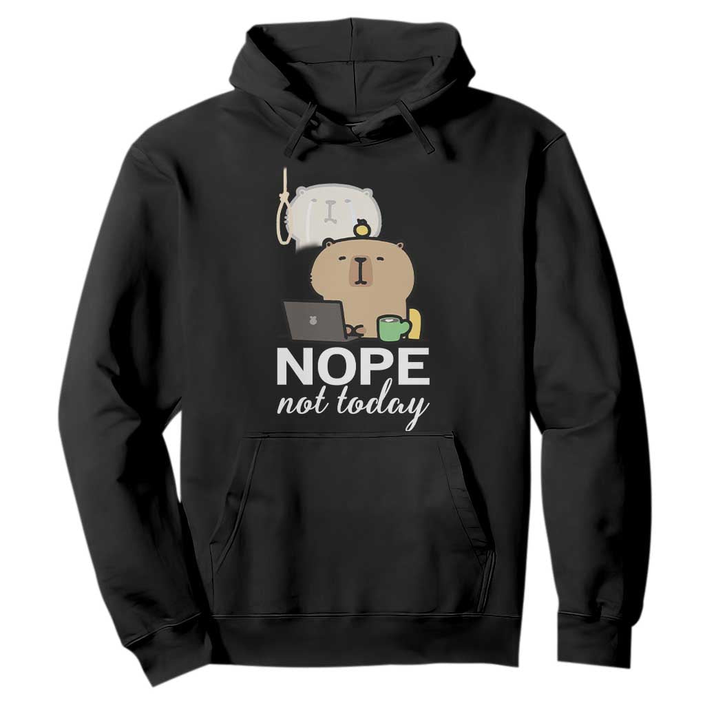 Nope Not Today Hoodie Funny Lazy Capybara Meme TS14 Black Print Your Wear