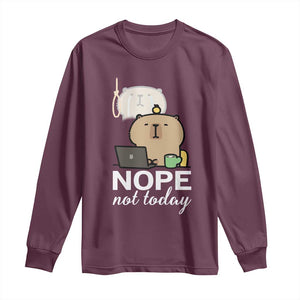 Nope Not Today Long Sleeve Shirt Funny Lazy Capybara Meme TS14 Maroon Print Your Wear