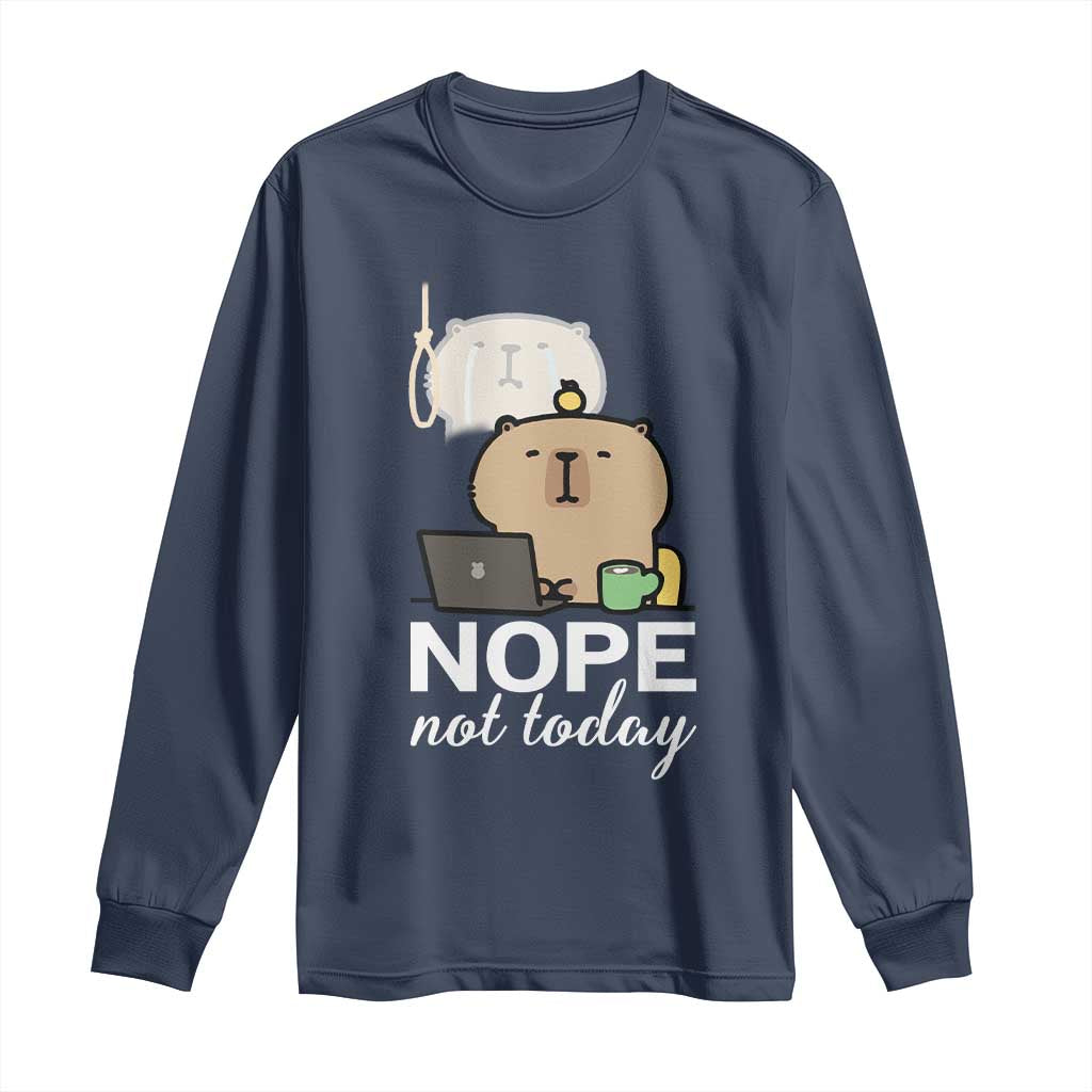 Nope Not Today Long Sleeve Shirt Funny Lazy Capybara Meme TS14 Navy Print Your Wear