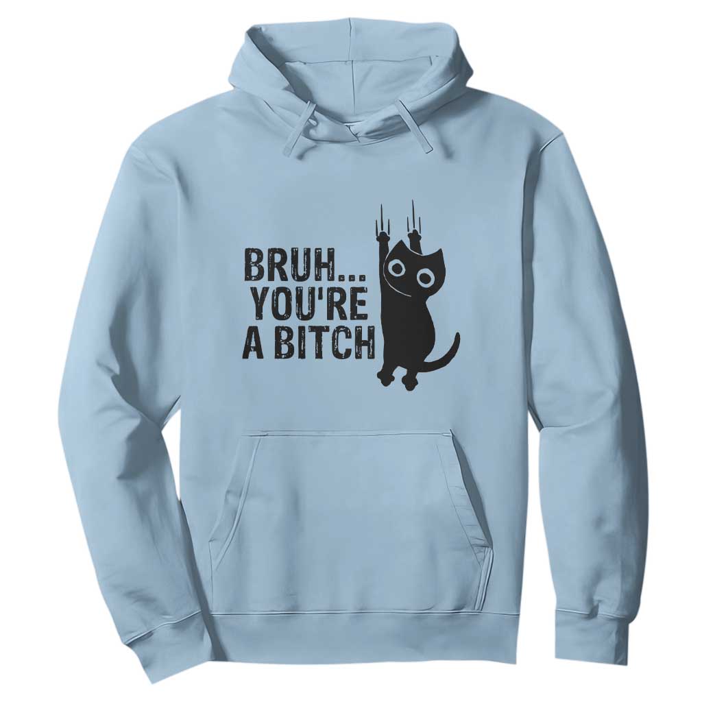 Funny Black Cat Hoodie Bruh You Are A Bitch Kitty Sarcastic Meme TS14 Light Blue Print Your Wear
