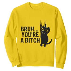 Funny Black Cat Sweatshirt Bruh You Are A Bitch Kitty Sarcastic Meme TS14 Daisy Print Your Wear