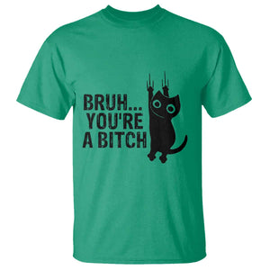 Funny Black Cat T Shirt Bruh You Are A Bitch Kitty Sarcastic Meme TS14 Irish Green Print Your Wear