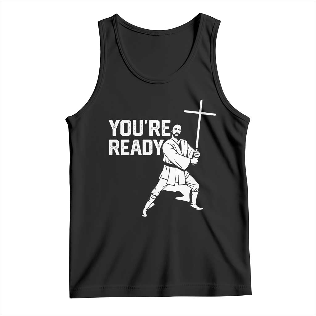 Funny Jesus Christian Meme Tank Top You Are Ready TS14 Black Print Your Wear