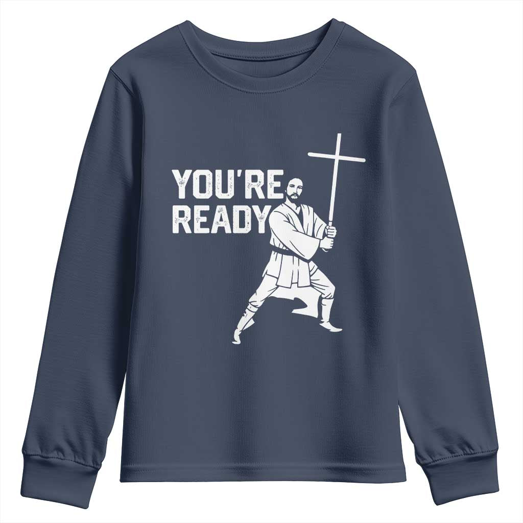 Funny Jesus Christian Meme Youth Sweatshirt You Are Ready TS14 Navy Print Your Wear