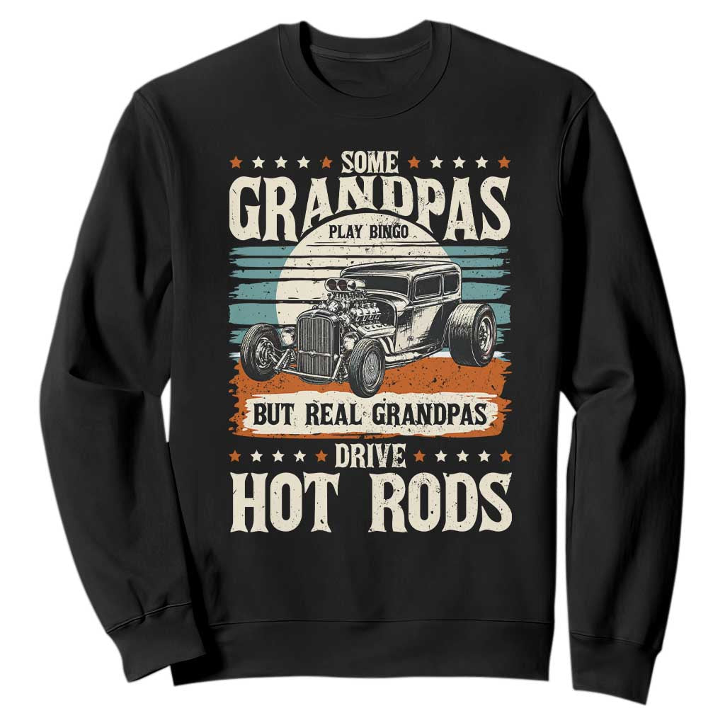 Some Grandpas Play Bingo Real Grandpas Drive Hotrods Sweatshirt 1932 American Classic Hotrod TS14 Black Print Your Wear