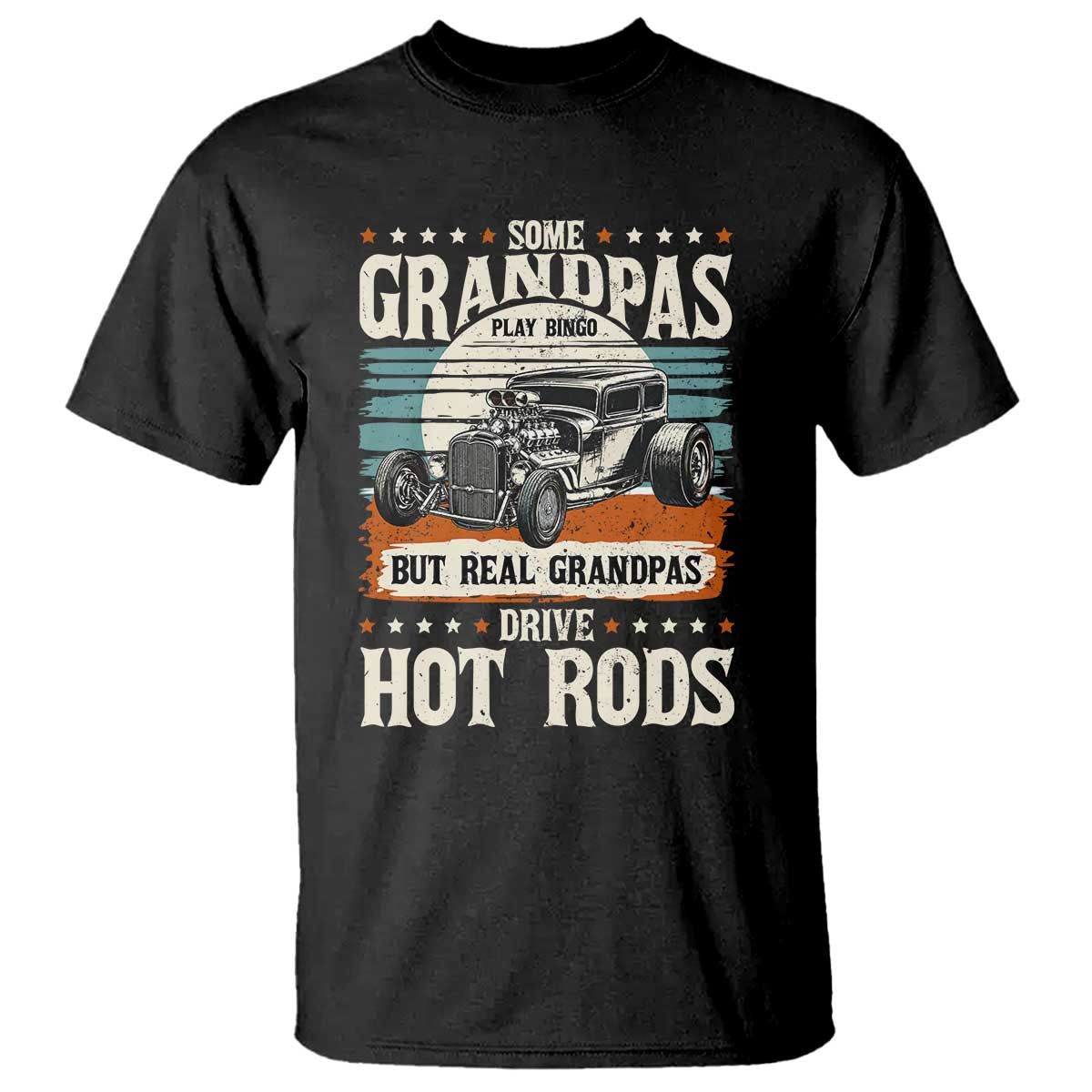Some Grandpas Play Bingo Real Grandpas Drive Hotrods T Shirt 1932 American Classic Hotrod TS14 Black Print Your Wear