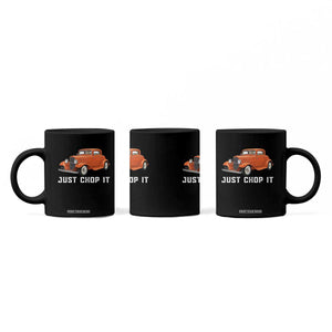 Just Chop It Coffee Mug 1932 American Classic Hotrod TS14 Print Your Wear