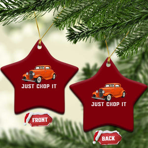 Just Chop It Ceramic Ornament 1932 American Classic Hotrod TS14 Print Your Wear