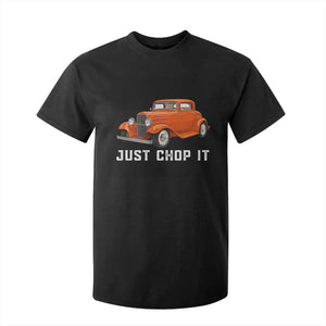 Just Chop It T Shirt For Kid 1932 American Classic Hotrod TS14 Black Print Your Wear