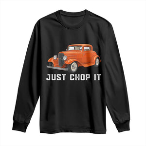Just Chop It Long Sleeve Shirt 1932 American Classic Hotrod TS14 Black Print Your Wear