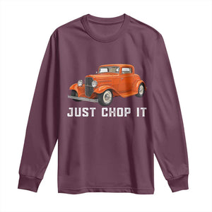 Just Chop It Long Sleeve Shirt 1932 American Classic Hotrod TS14 Maroon Print Your Wear